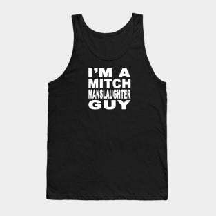 I'm A Mitch Manslaughter Guy Tank Top